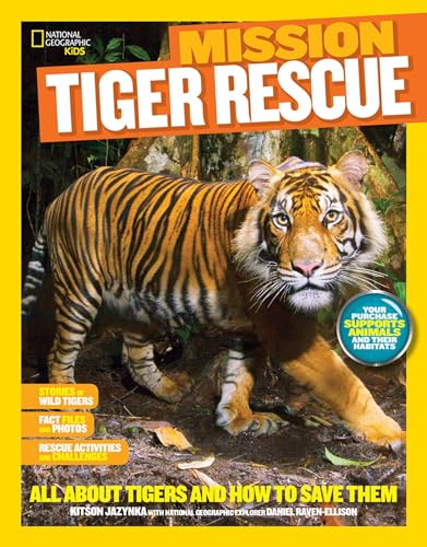 National Geographic Kids Mission: Tiger Rescue: All About Tigers and How to Save Them (NG Kids Mission: Animal Rescue) von National Geographic